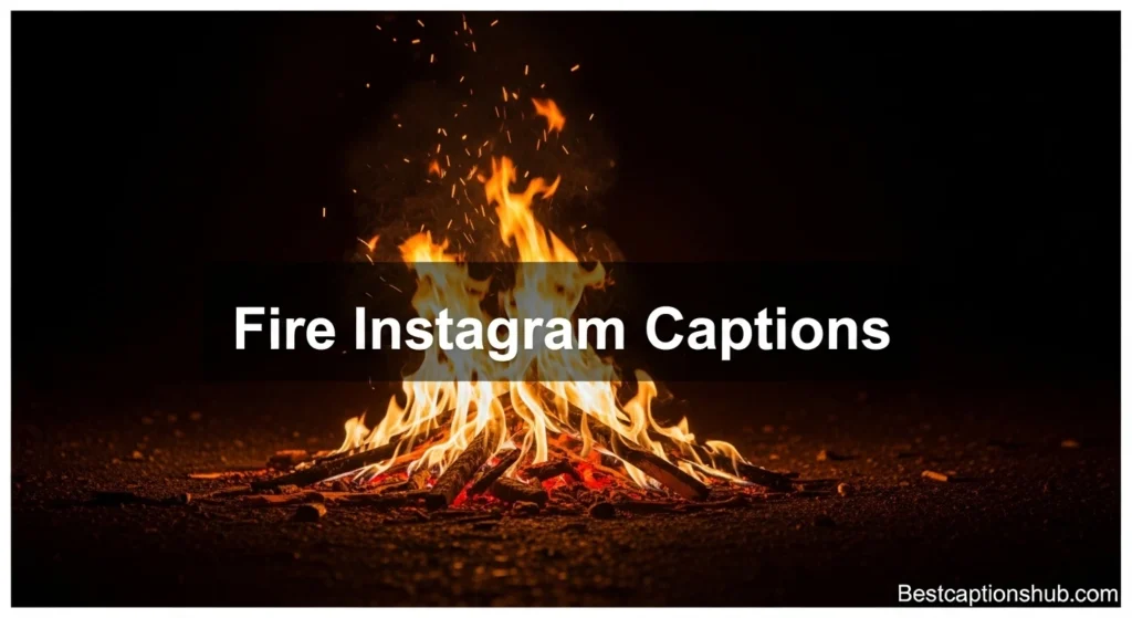 Fire Instagram Captions