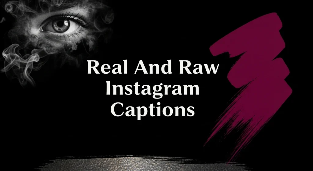 Real And Raw Instagram Captions