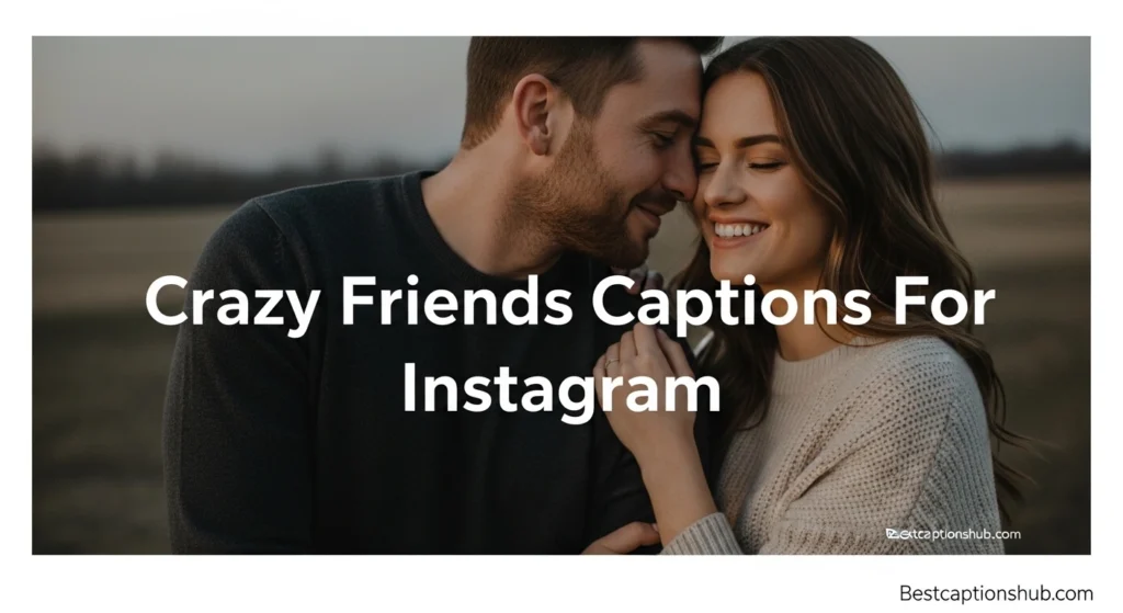 crazy friends captions for instagram