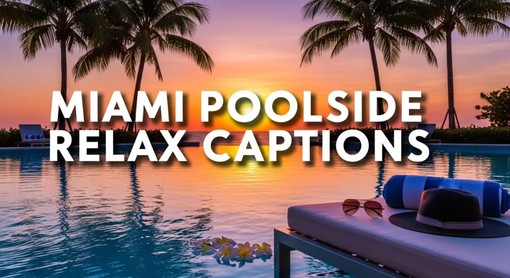 miami poolside relax captions