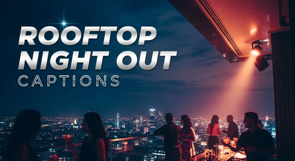 Rooftop Night Out Captions