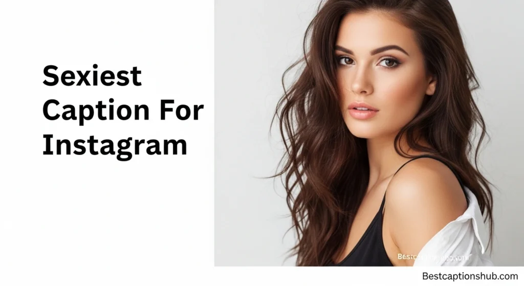 Sexiest Caption For Instagram