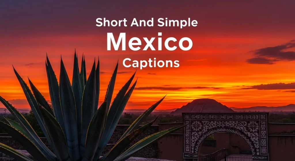 Short And Simple Mexico Captions