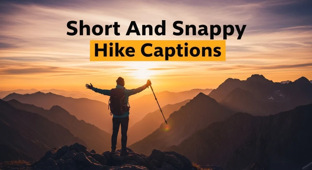 Short And Snappy Hike Captions