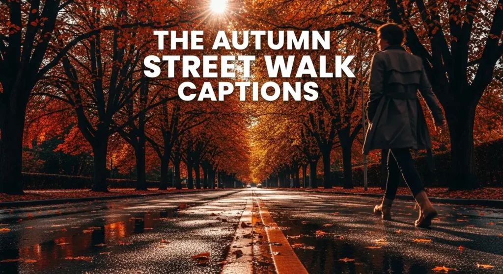 the autumn street walk captions