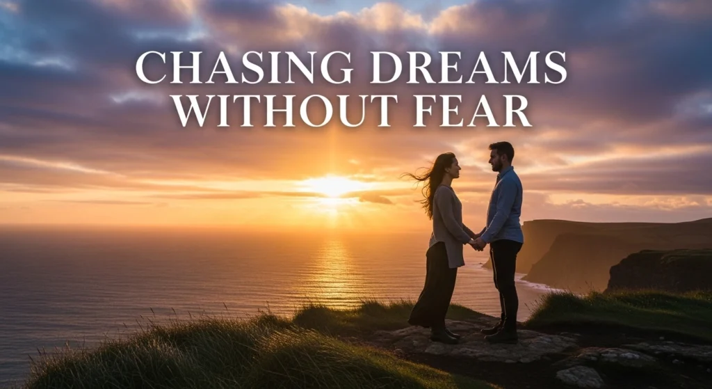 Chasing Dreams Without Fear